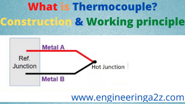 Thermocouple, types of thermocouple, thermocouple principle, thermocouple sensor, thermocouple diagram