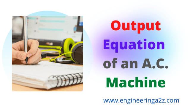 Output Equation of an A.C. Machine