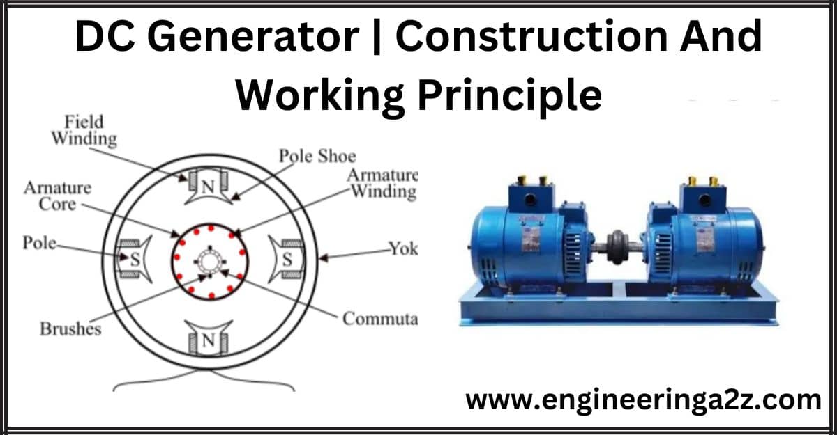 DC Generator | Construction And Working Principle