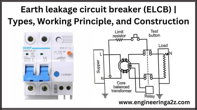 Earth leakage circuit breaker (ELCB) | Types, Working Principle, and Construction