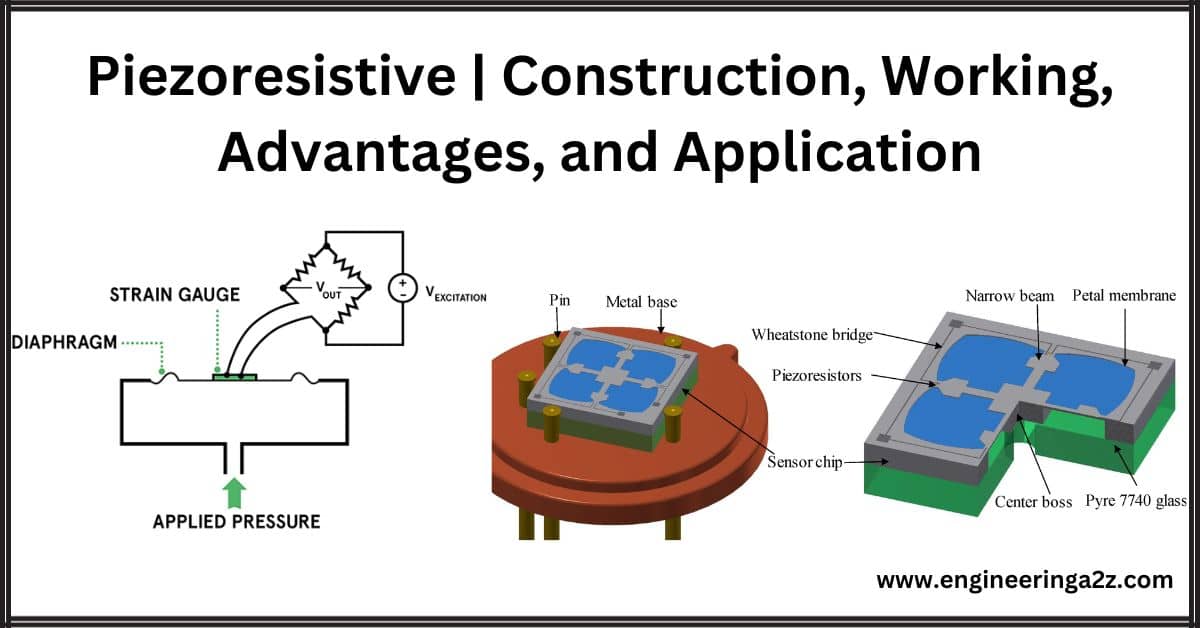 Piezoresistive | Construction, Working, Advantages, and Application
