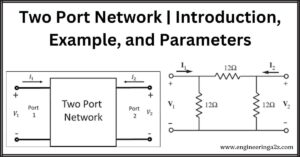 Two Port Network | Introduction, Example, and Parameters