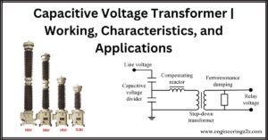 Capacitive Voltage Transformer | Working, Characteristics, and Applications