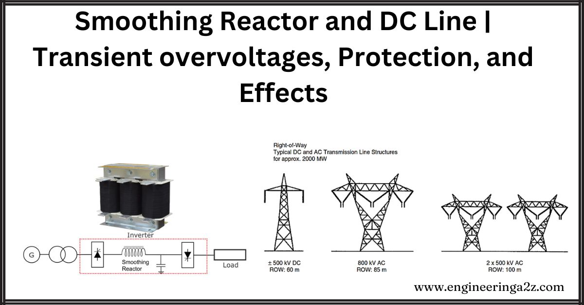 Smoothing Reactor and DC Line | Transient overvoltages, Protection, and Effects
