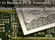 How to Reduce PCB Assembly Costs Without Compromising Quality