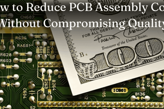 How to Reduce PCB Assembly Costs Without Compromising Quality