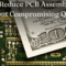 How to Reduce PCB Assembly Costs Without Compromising Quality