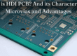 What is HDI PCB? And its Characteristics, Microvias and Advantages